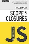 You Don't Know JS Yet: Scope & Closures ( Kyle Simpson )
