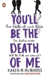 You'll Be the Death of Me Karen M. McManus