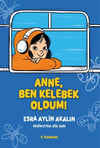 Esra Aylin AkalınAnne, Ben Kelebek Oldum!