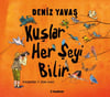 Deniz YavaşKuşlar Her Şeyi Bilir