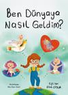 Ben Dünyaya Nasıl Geldim ?