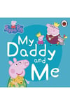 Peppa Pig: My Daddy And Me