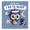 I Go to Sleep - Step By Step - Board Book