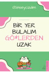 Bir Yer Bulalım Gö*lerden Uzak