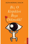 Biz O Kirpikleri Boşa Dökmedik!