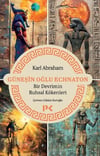 Güneşin Oğlu Echnaton -  Bir Devrimin Ruhsal Kökenleri