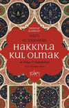 Hakkıyla Kul Olmak