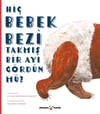 Hiç Bebek Bezi Takmış Bir Ayı Gördün mü?
