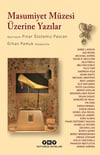 Masumiyet Müzesi Üzerine Yazılar - Orhan Pamuk Söyleşisiyle