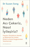 Neden Acı Çekeriz, Nasıl İyileşiriz?