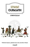 Seyahat Olmasaydı