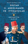 Sultan Iı. Abdülhamid Ve İttihatçılar