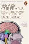 We Are Our Brains: From The Womb To The Alzheimer's