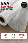 Premium EVA Kaymaz Raf Örtüsü 45x10 Metre – 1250 Gr Ağır Gramajlı Kalın Tok Doku
