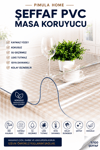 Şeffaf Pvc Kalın Kaymaz Mika Masa Örtüsü Koruyucusu (KOKUSUZ)