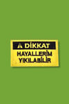 Dikkat! Hayallerim Yıkılabilir Patch