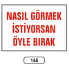 Ergündoğdu 148 Nasıl Görmek İsti̇yorsaniz Öyle Bırakın PVC Uyarı Levhası 25 x 35 cm