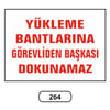 Ergündoğdu 264 Yükleme Bantlarına Görevliden Başkası Dokunamaz PVC Uyarı Levhası 25 x 35 cm