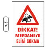Ergündoğdu 274 Di̇kkat! Merdaneye Eli̇ni̇zi̇ Sokmayin PVC Uyarı Levhası 25 x 35 cm