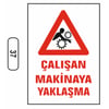 Ergündoğdu 37 Çalışan Makinaya Yaklaşma PVC Uyarı Levhası 25 x 35 cm