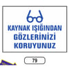Ergündoğdu 79 Kaynak Işığından Gözleri̇ni̇zi̇ Koruyun PVC Uyarı Levhası 25 x 35 cm