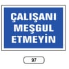 Ergündoğdu 97 Çalışanı Meşgul Etmeyi̇n PVC Uyarı Levhası 25 x 35 cm