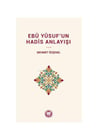 Mehmet ÖzşenelİLAHİYAT FAKÜLTESİ VAKFI YAYINLARITÜM ESERLER Ebû Yûsuf'un Hadis Anlayışı