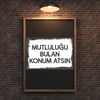 30x20 cm Mutluluğu Bullan Konum Atsın