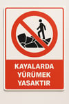 Kayalarda Yürümek Yasaktır Tabelası – Yasaklama Levhası (Foreks / Kompozit)