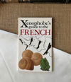 The Xenophobe's Guide To The French