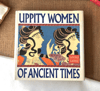Uppity Women of Ancient Times