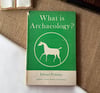 What is Archaeology ? - Edward Pyddoke