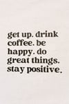Get Up Drink Coffee Stay Positive Tote Bag – Bez Omuz Çantası Kahve Temalı