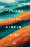 Yaşıyor Muyum Gerçekten?