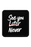See You Later Never Logolu V1 Bench