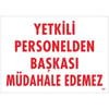 Yetkili Personelden Başkası Müdahale Edemez  Uyarı LevhasıİSG-303-2535SYetkili Personelden Başkası Müdahale Edemez  Uyarı  Levhası