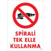 Spirali Tek Elle Kullanma   Uyarı LevhasıİSG-277-2535SSpirali Tek Elle Kullanma  Uyarı Levhası