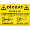 Dikkat Güvenlik İçin Doğru Yerden Tutarak Çekin Uyarı LevhasıİSG-1121-2535SDikkat Güvenlik İçin Doğru Yerden Tutarak Çekin Uyarı Levhası