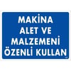 Makina Alet Ve Malzemeni Özenli Kullan Uyarı LevhasıİSG-232-2535SMakina Alet Ve Malzemeni Özenli Kullan Uyarı Levhası