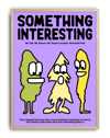 Something Interesting by Anna Matevosian