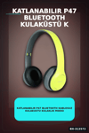 Katlanabilir P47 Bluetooth Kablosuz Kulakustu Kulaklik Mikrofonlu 1 Adet BX-313572