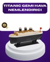 Titanik Gemi Tasarımlı Led Işıklı Hava Nemlendirici Buhar Efektli Oda Difüzörü