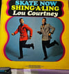 Lou Courtney - Skate Now-Shing-A-Ling (Vinyl, LP)