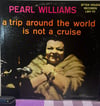Pearl Williams – A Trip Around The World Is Not A Cruise (LP, Album, After Hours Records – LAH-70)