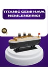 Titanik Gemi Tasarımlı LED Işıklı Hava Nemlendirici Buhar Efektli Oda Difüzörü