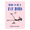 How to be a Fit Bird