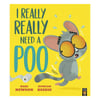 I Really Really Need a Poo