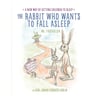 The Rabbit Who Wants To Fall Asleep