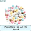 Pasta Üstü Top Süs Mix Karışık