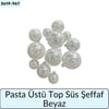 Pasta Üstü Top Süs Şeffaf Beyaz